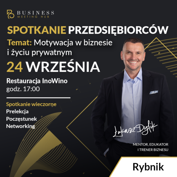 Spotkanie przedsiębiorców RYBNIK | Temat: Motywacja w biznesie i życiu prywatnym